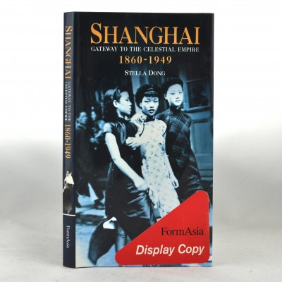 Shanghai: Gateway to the Celestial Empire (1860-1949) by Stella Dong