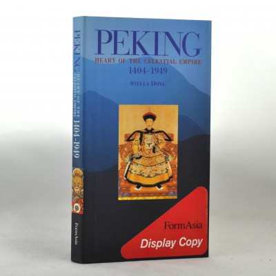 Peking: Heart of the Celestial Empire (1404-1949) by Stella Dong